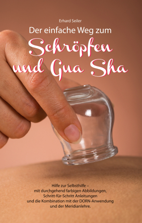 Erhard Seiler "Der einfache Weg zum Schröpfen und Gua Sha"