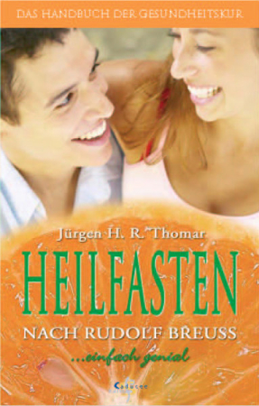 Jürgen H.R. Thomar "Heilfasten nach Rudolf Breuss, einfach genial"